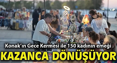 Konak’ın Gece Kermesi ile 150 kadının emeği kazanca dönüşüyor