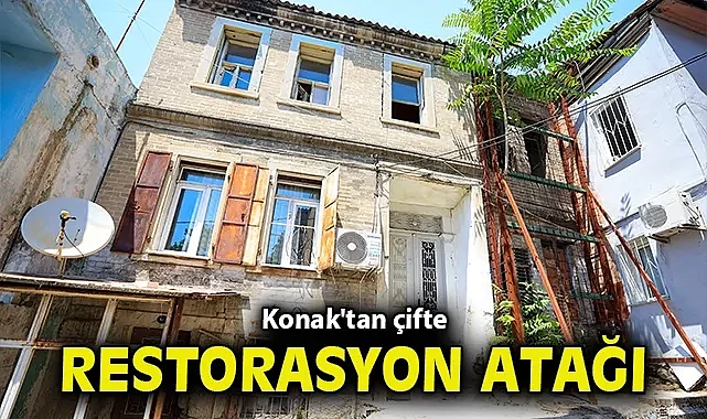 Konak'tan çifte restorasyon atağı