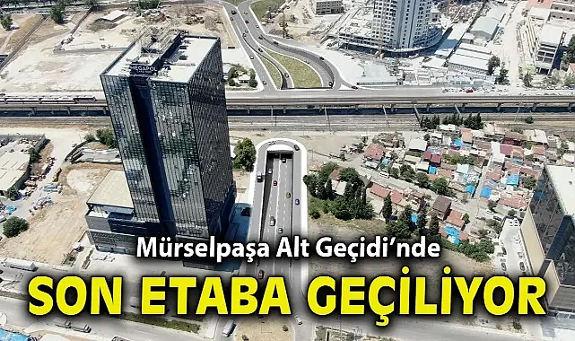 Mürselpaşa Alt Geçidi’nde son etaba geçiliyor