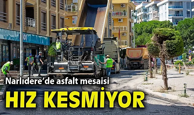 Narlıdere’de asfalt mesaisi hız kesmiyor