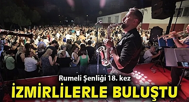 Rumeli Şenliği 18. kez İzmirlilerle buluştu