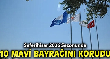 Seferihisar 2026 Sezonunda 10 Mavi Bayrağını Korudu