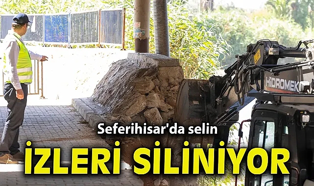 Seferihisar'da selin izleri siliniyor