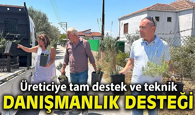 Üreticiye tam destek ve teknik danışmanlık seferberliği