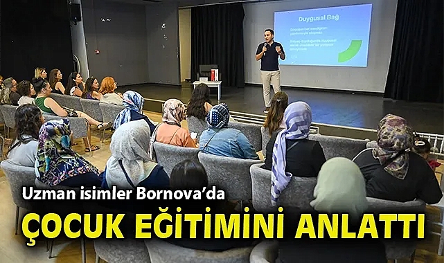 Uzman isimler Bornova'da çocuk eğitimini anlattı