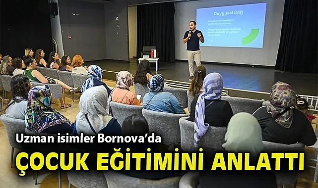 Uzman isimler Bornova'da çocuk eğitimini anlattı